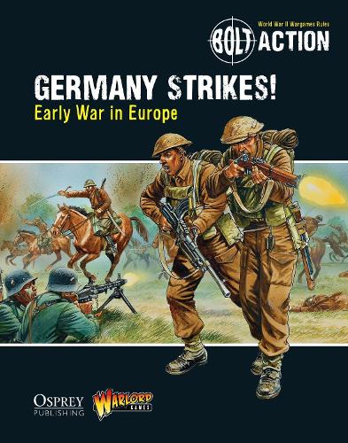 Bolt Action: Germany Strikes!: Early War in Europe - Bolt Action (Paperback)