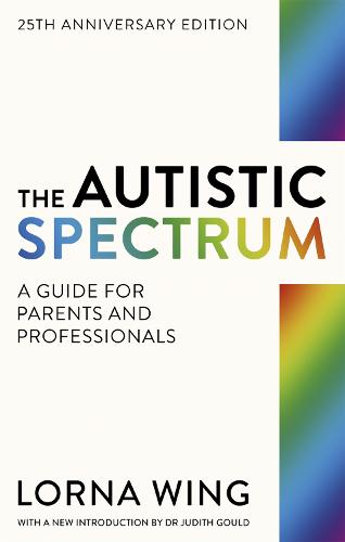 The Autistic Spectrum 25th Anniversary Edition: A Guide for Parents and Professionals (Paperback)