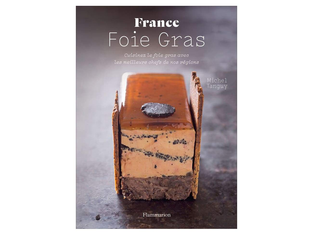 Les Meilleures recettes de Foie-Gras - Lamartinière