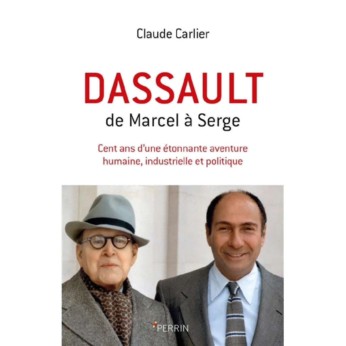 Dassault, de Marcel à Serge : cent ans d'une étonnante aventure humaine, industrielle et politique · Occasion