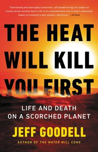 The Heat Will Kill You First: Life and Death on a Scorched Planet (Hardback)