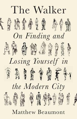 The Walker: On Finding and Losing Yourself in the Modern City (Paperback)