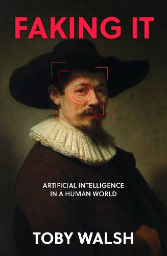 Faking It: Artificial Intelligence in a Human World (Hardback)