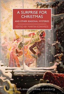 A Surprise for Christmas: And Other Seasonal Mysteries - British Library Crime Classics (Paperback)