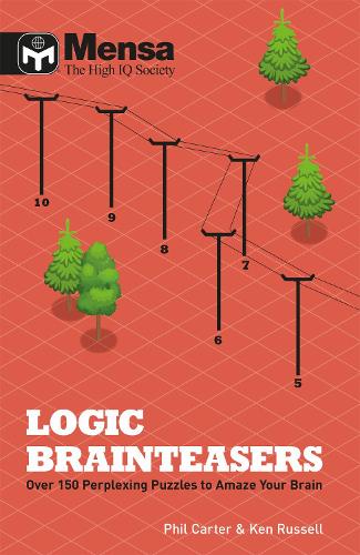 Mensa: Logic Brainteasers: Tantalize and train your brain with over 200 puzzles (Paperback)