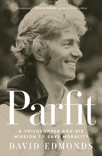 Parfit: A Philosopher and His Mission to Save Morality (Hardback)