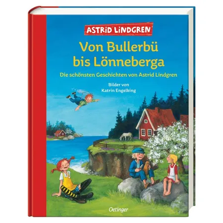 Oetinger Astrid Lindgren - Von Bullerbü bis Lönneberga: Die schönsten Geschichten