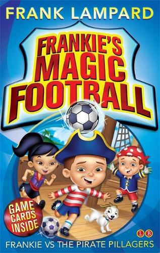 Frankie's Magic Football: Frankie vs The Pirate Pillagers: Book 1 - Frankie's Magic Football (Paperback)