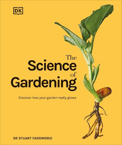 The Science of Gardening: Discover How Your Garden Really Grows (Hardback)