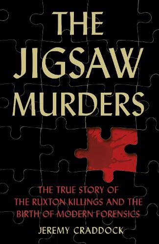 The Jigsaw Murders: The True Story of the Ruxton Killings and the Birth of Modern Forensics (Paperback)
