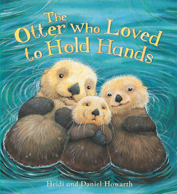 The Storytime: The Otter Who Loved to Hold Hands - Storytime (Paperback)