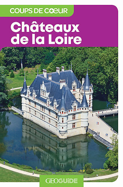 GALLIMARD - GEOGUIDE COUP DE COEUR CHATEAUX DE LA LOIRE