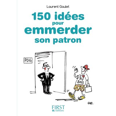 Petit Livre de - 150 idées pour emmerder son patron