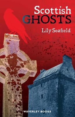 Scottish Ghosts - Waverley Scottish Classics (Paperback)