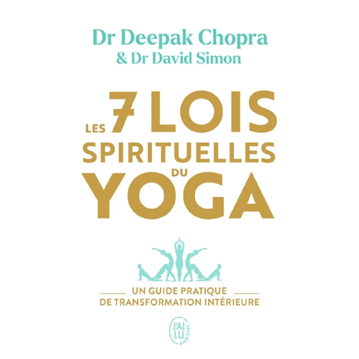Les 7 lois spirituelles du yoga : un guide pratique de transformation intérieure