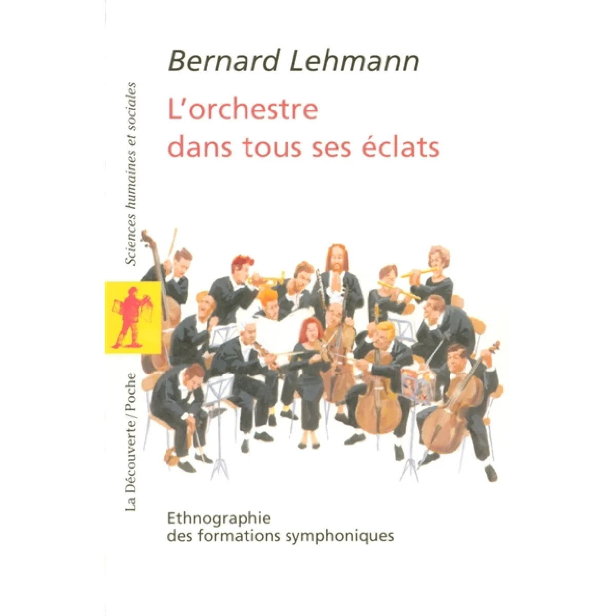 L'orchestre dans tous ses éclats : ethnographie des formations symphoniques · Occasion