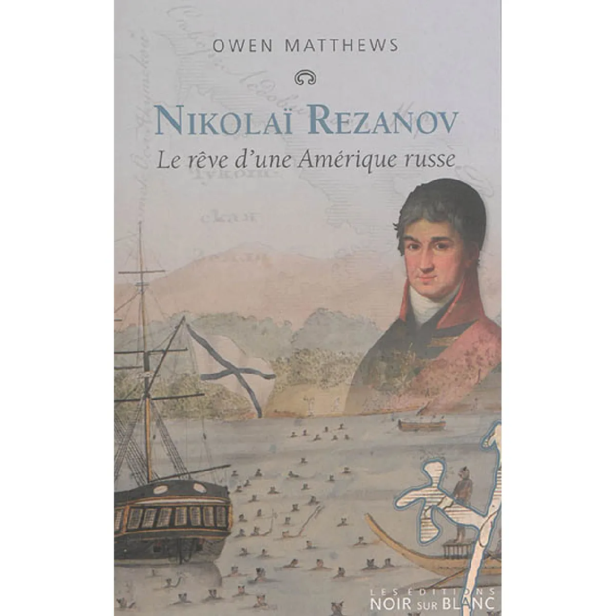 Nikolaï Rezanov : le rêve d'une Amérique russe · Occasion