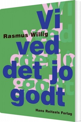 Vi Ved Det Jo Godt - Rasmus Willig - Bog