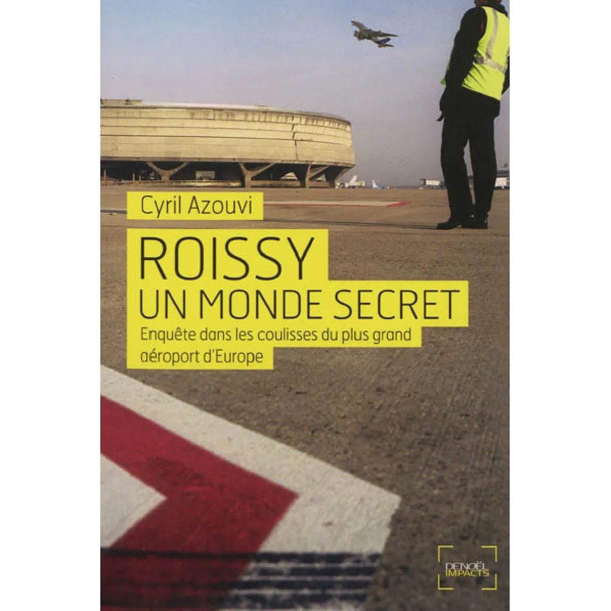 Roissy, un monde secret : enquête dans les coulisses du plus grand aéroport d'Europe · Occasion