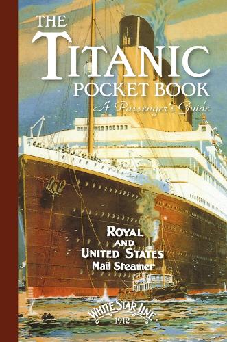 Titanic: A Passenger's Guide Pocket Book (Hardback)