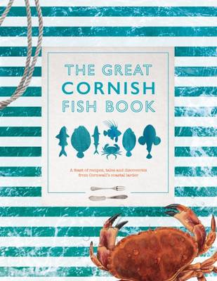 The Great Cornish Fish Book: A Feast of Recipes, Tales and Discoveries from Cornwall's Coastal Larder (Paperback)