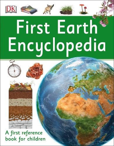First Earth Encyclopedia: A first reference book for children - DK First Reference (Paperback)
