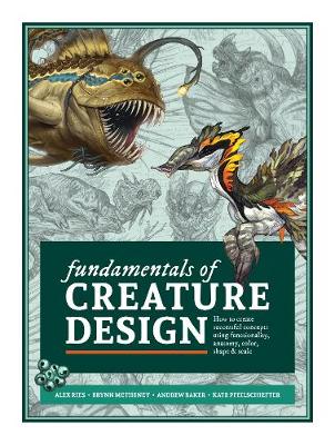 Fundamentals of Creature Design: How to Create Successful Concepts Using Functionality, Anatomy, Color, Shape & Scale (Paperback)