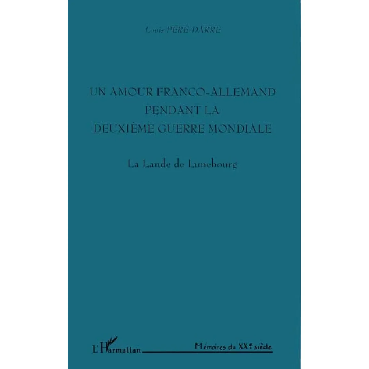 Un amour franco-allemand pendant la Deuxième Guerre mondiale : la lande de Lunebourg · Occasion