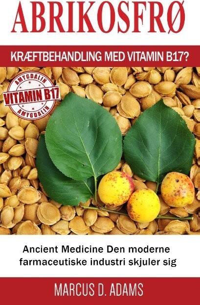 Abrikosfrø - Kræftbehandling Med Vitamin B17? - Marcus D. Adams - Bog
