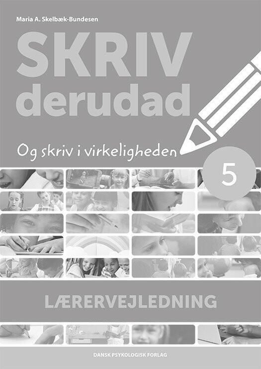 Skriv Derudad - Lærervejledning 5. Klasse - Maria A. Skelbæk-Bundesen - Bog