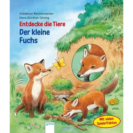 Arena Reichenstetter, Der kleine Fuchs. Entdecke die Tiere