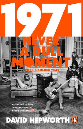 1971 - Never a Dull Moment: Rock's Golden Year (Paperback)