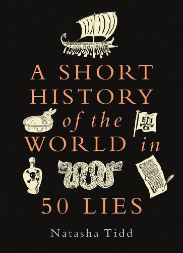 A Short History of the World in 50 Lies - A Short History of the World (Hardback)