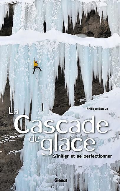 GLENAT - LA CASCADE DE GLACE INITIER SE PERFECTIONNER