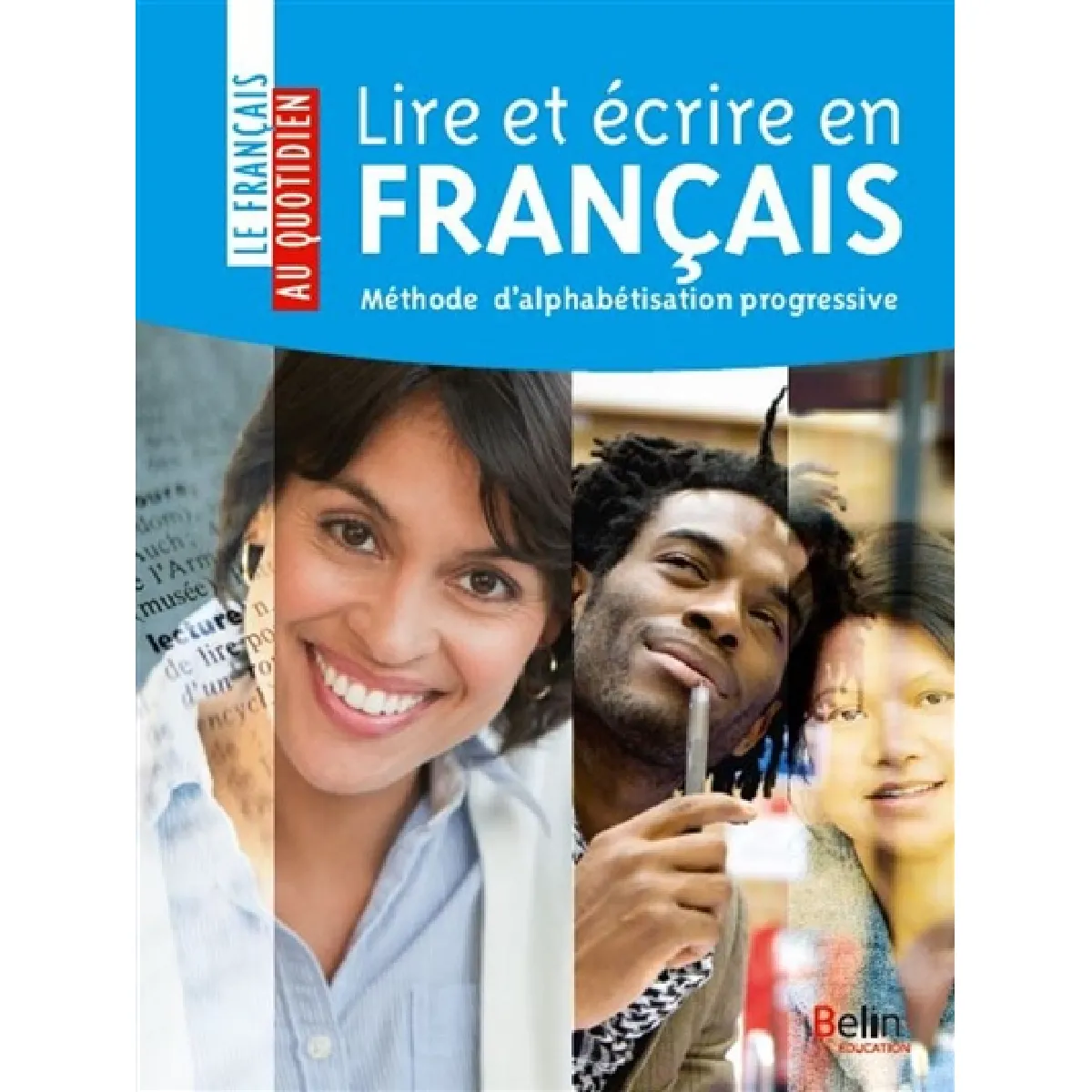 Lire et écrire en français : méthode d'alphabétisation progressive