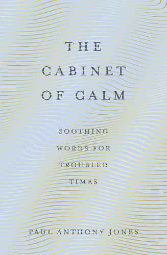 The Cabinet of Calm: Soothing Words for Troubled Times (Paperback)