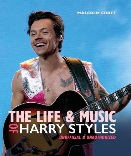 The Life and Music of Harry Styles (Hardback)