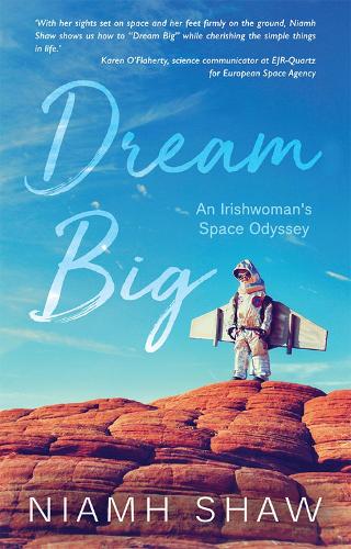Dream Big: An Irishwoman's Space Odyssey (Paperback)