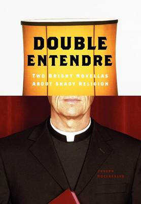 Double Entendre: Two Bright Novellas About Shady Religion (Hardback)