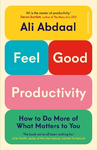 Feel-Good Productivity: How to Do More of What Matters to You (Hardback)