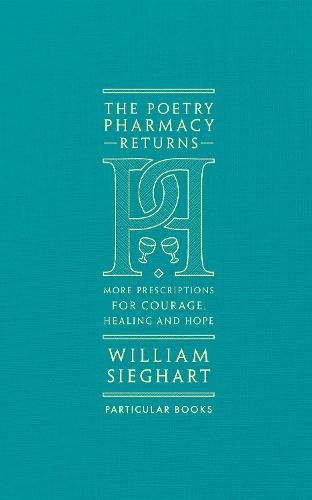 The Poetry Pharmacy Returns: More Prescriptions for Courage, Healing and Hope (Hardback)