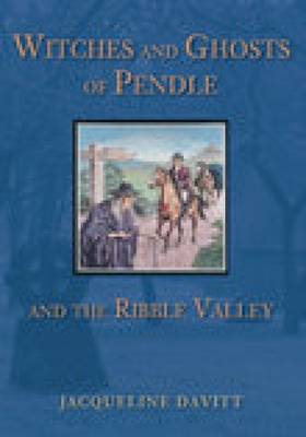 Witches and Ghosts of Pendle and the Ribble Valley (Paperback)