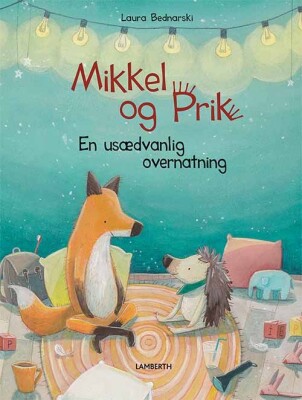 Mikkel Og Prik - En Usædvanlig Overnatning - Laura Bednarski - Bog