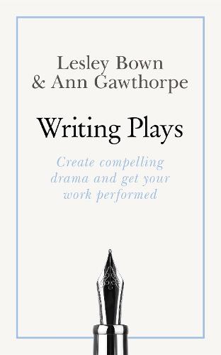 Masterclass: Writing Plays: How to create realistic and compelling drama and get your work performed (Paperback)