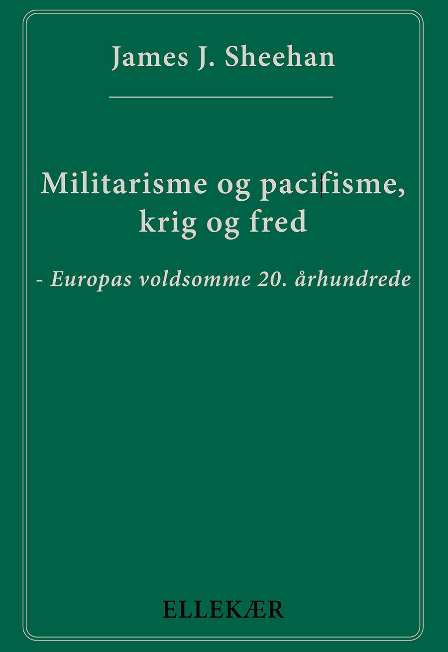 Militarisme Og Pacifisme, Krig Og Fred - James J. Sheehan - Bog