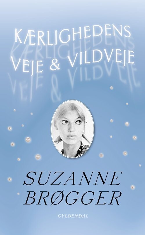 Kærlighedens Veje & Vildveje - Suzanne Brøgger - Bog