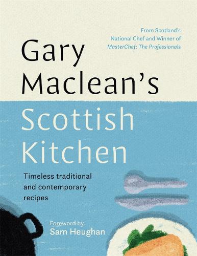 Gary Maclean's Scottish Kitchen: Timeless traditional and contemporary recipes (Hardback)