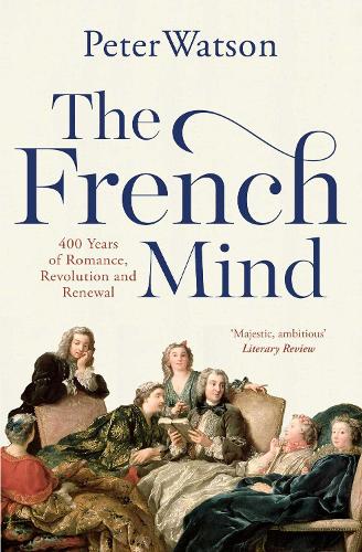 The French Mind: 400 Years of Romance, Revolution and Renewal (Paperback)