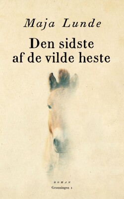 Den Sidste Af De Vilde Heste - Maja Lunde - Bog