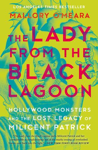 The Lady From The Black Lagoon: Hollywood Monsters and the Lost Legacy of Milicent Patrick (Paperback)
